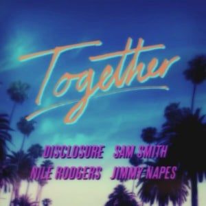 together-sam-smith-nile-rogers-disclosure-and-jimmy-napes